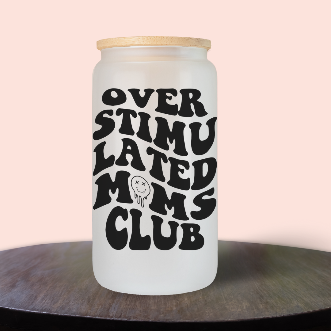 Overstimulated Moms Club Glass Can