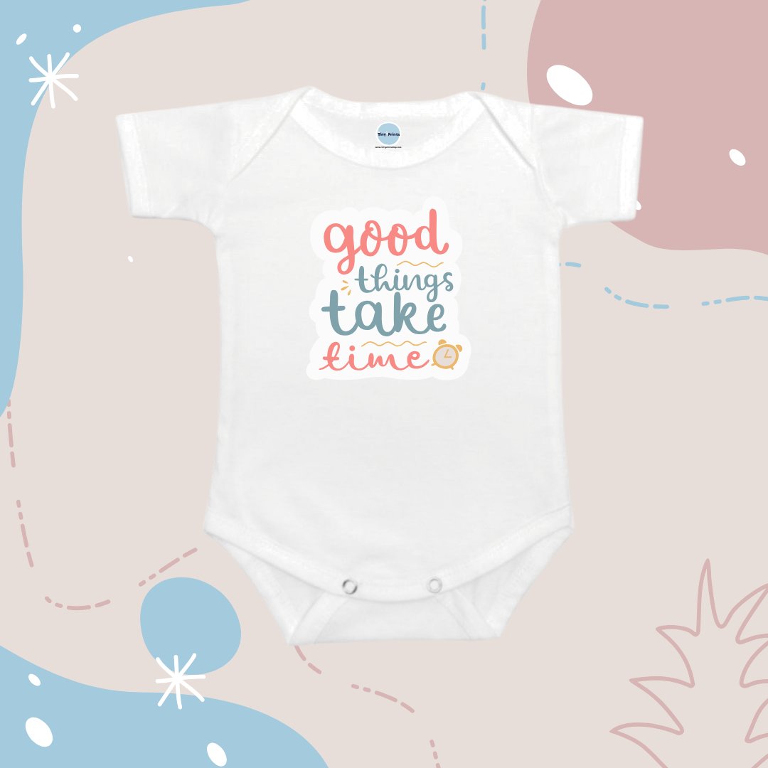 Baby Onesie Romper "Good Things Take Time" - TinyPrintsTinyPrints